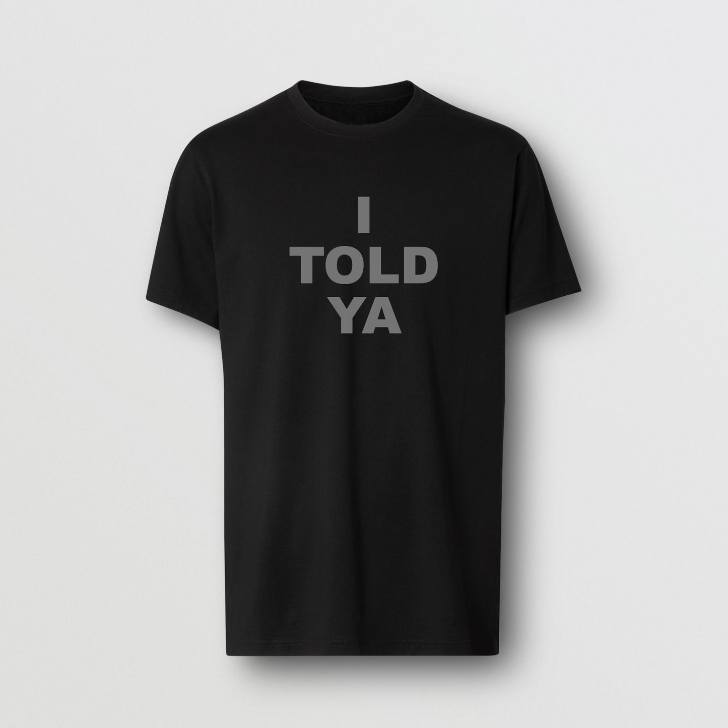 Carbon Bold  I TOLD YA  Print Cotton T-shirt Unisex - Regular Fit