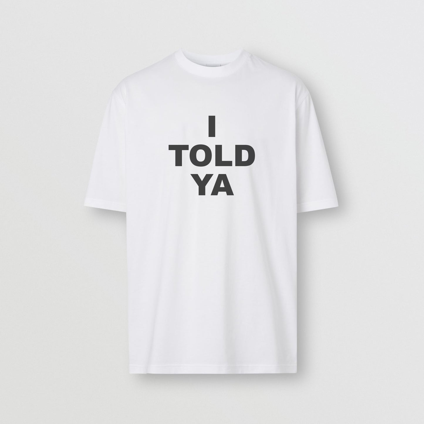 Carbon Bold  I TOLD YA  Print Cotton T-shirt Unisex - Regular Fit